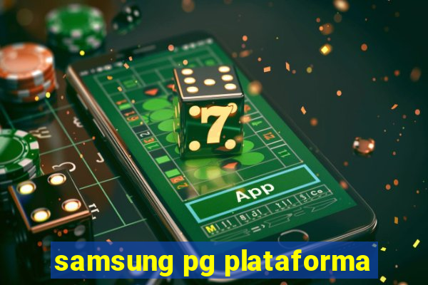 samsung pg plataforma